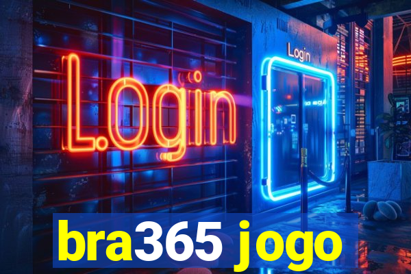 bra365 jogo